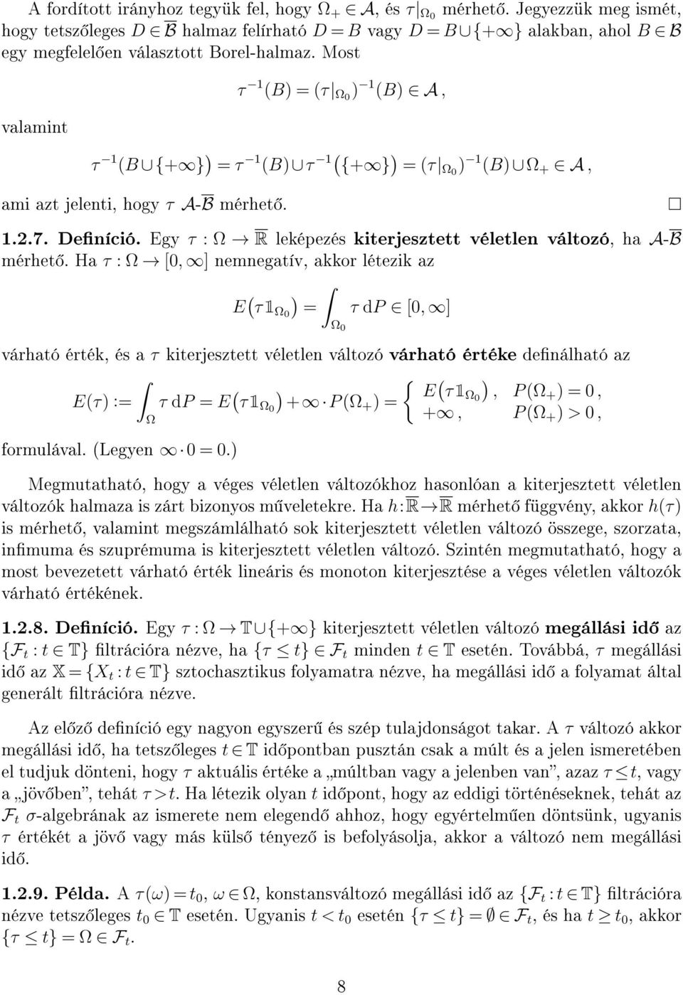 Egy τ : Ω R leképezés kiterjesztett véletlen változó, ha A-B mérhet.