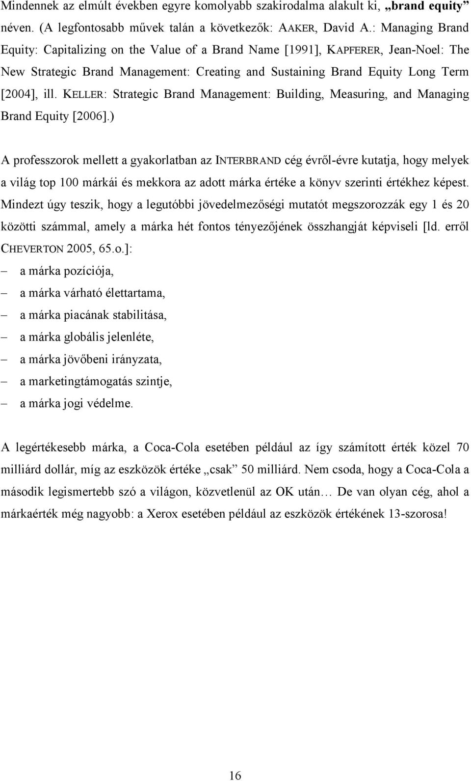 KELLER: Strategic Brand Management: Building, Measuring, and Managing Brand Equity [2006].