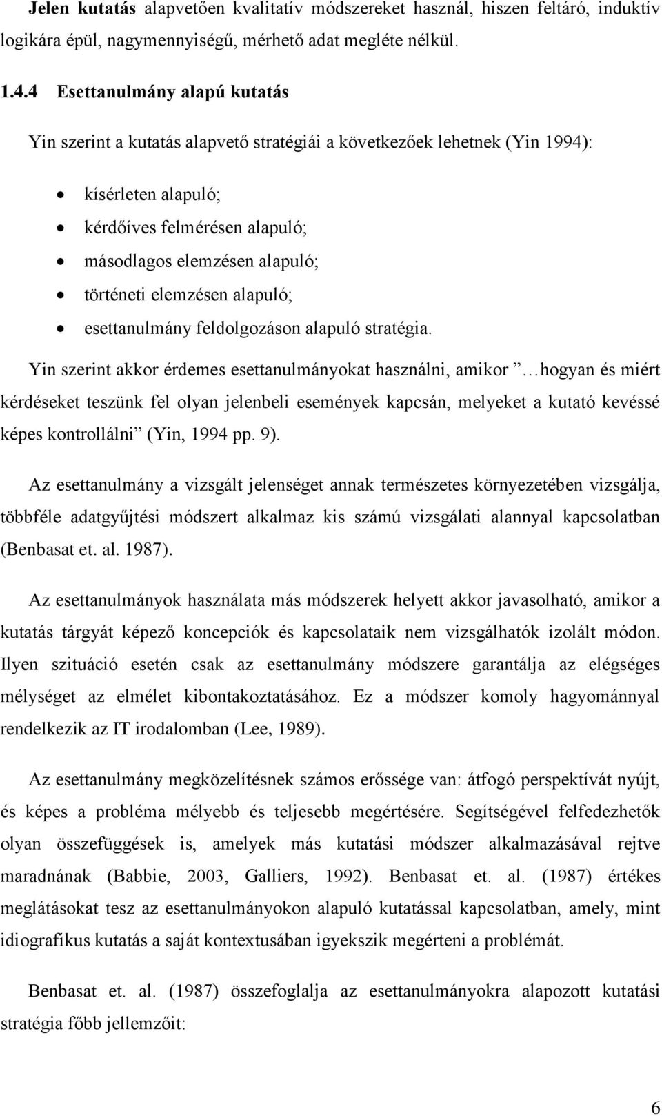 elemzésen alapuló; esettanulmány feldolgozáson alapuló stratégia.