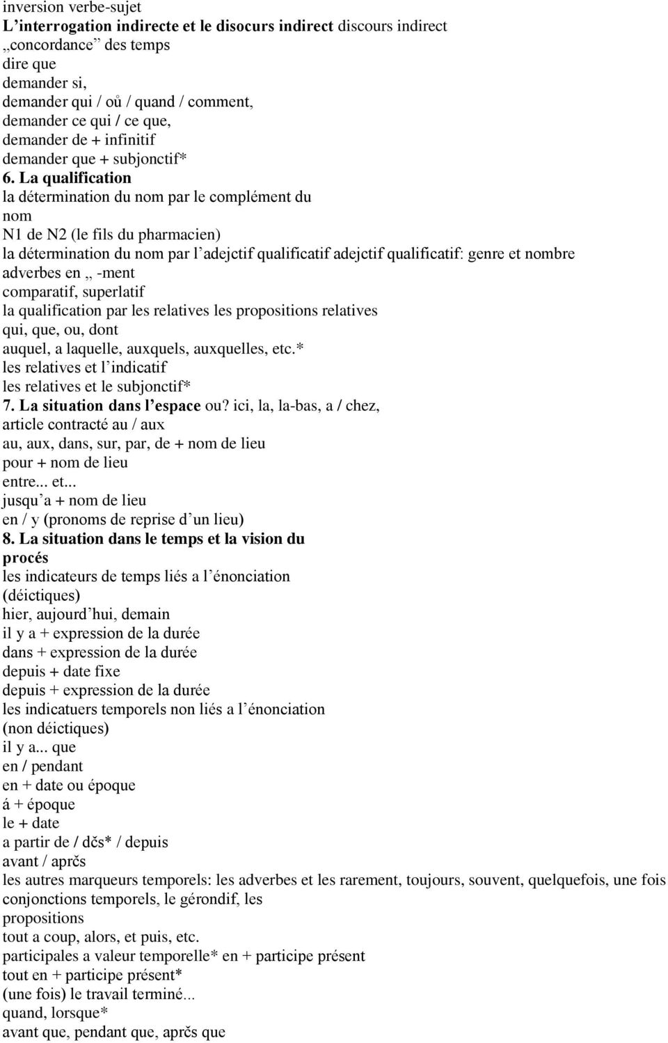 La qualification la détermination du nom par le complément du nom N1 de N2 (le fils du pharmacien) la détermination du nom par l adejctif qualificatif adejctif qualificatif: genre et nombre adverbes