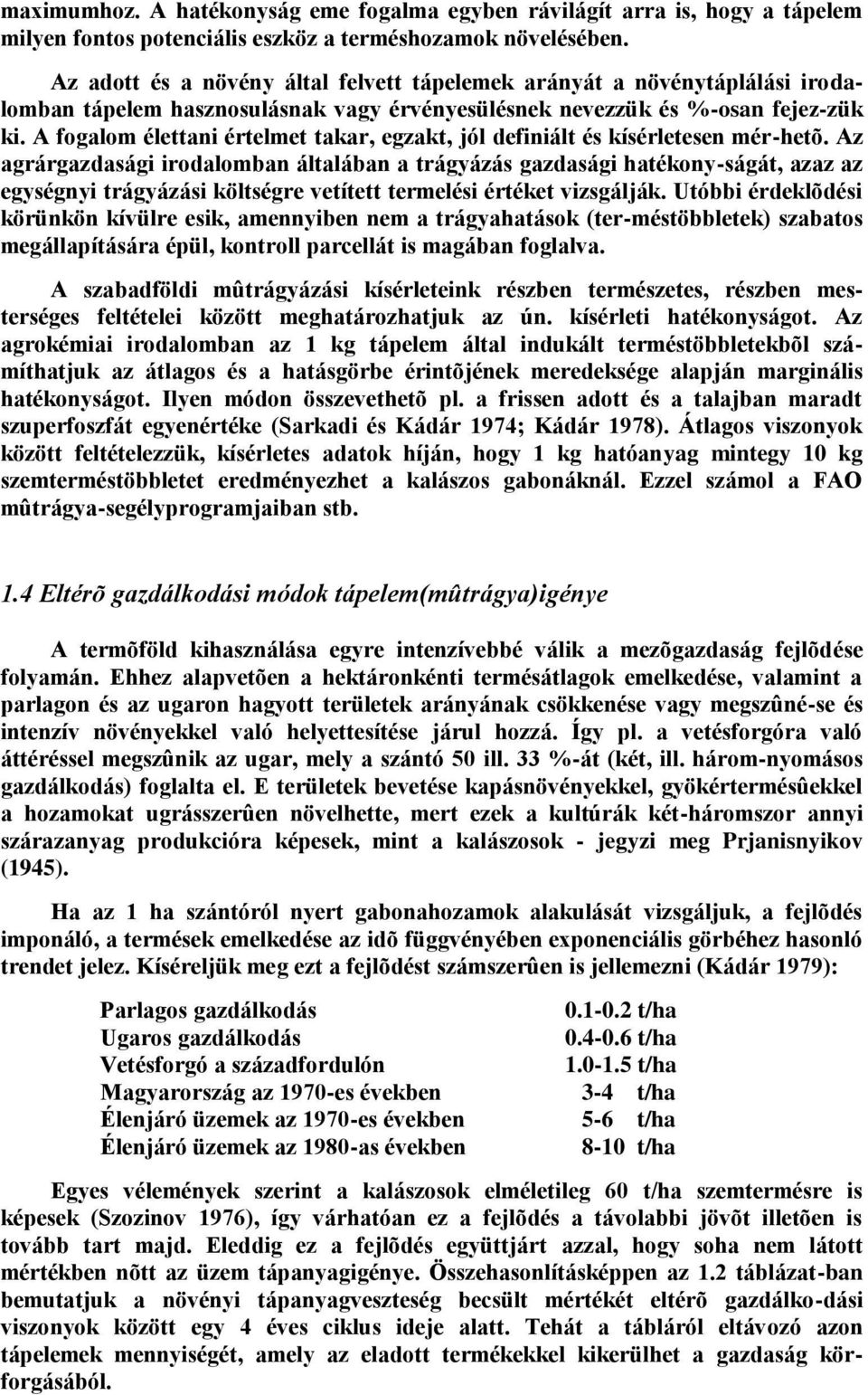 A fogalom élettani értelmet takar, egzakt, jól definiált és kísérletesen mér-hetõ.