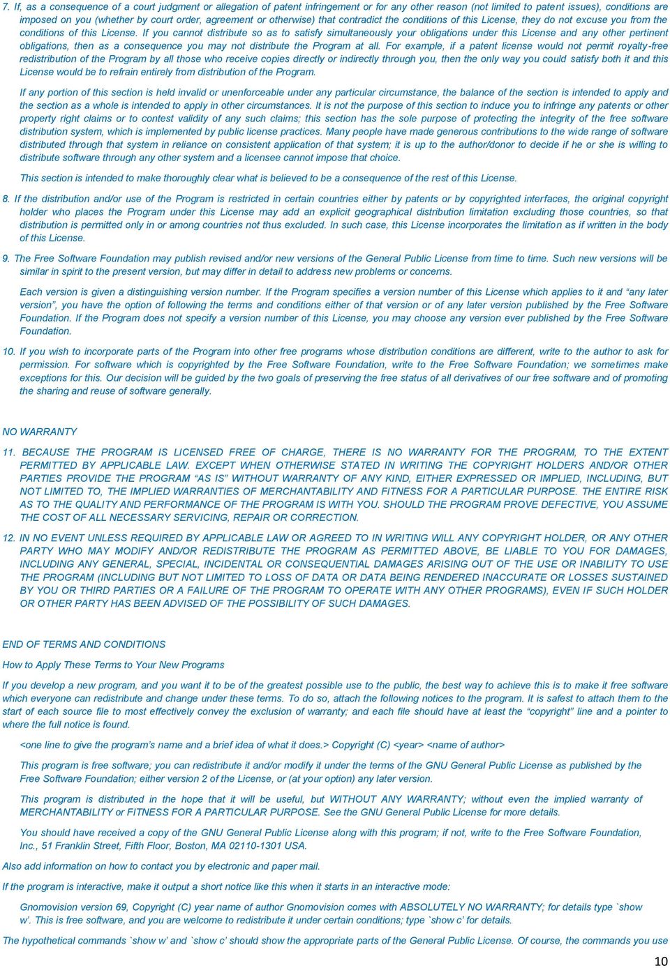 If you cannot distribute so as to satisfy simultaneously your obligations under this License and any other pertinent obligations, then as a consequence you may not distribute the Program at all.