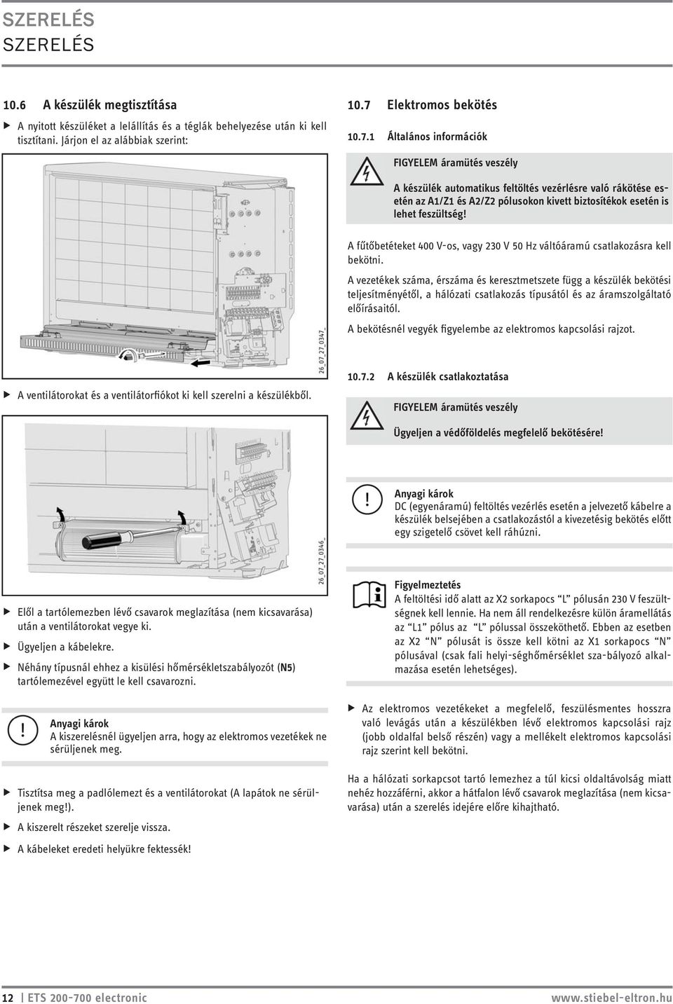 1 Általános információk FIGYELEM áramütés veszély A készülék automatikus feltöltés vezérlésre való rákötése esetén az A1/Z1 és A2/Z2 pólusokon kivett biztosítékok esetén is lehet feszültség!