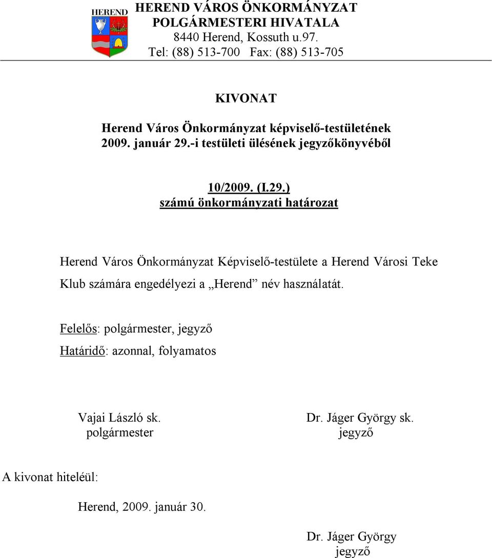 ) Herend Város Önkormányzat Képviselő-testülete a Herend