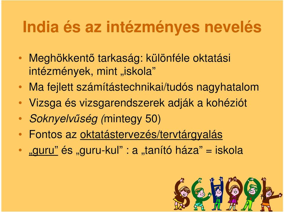 Vizsga és vizsgarendszerek adják a kohéziót Soknyelvűség (mintegy 50)