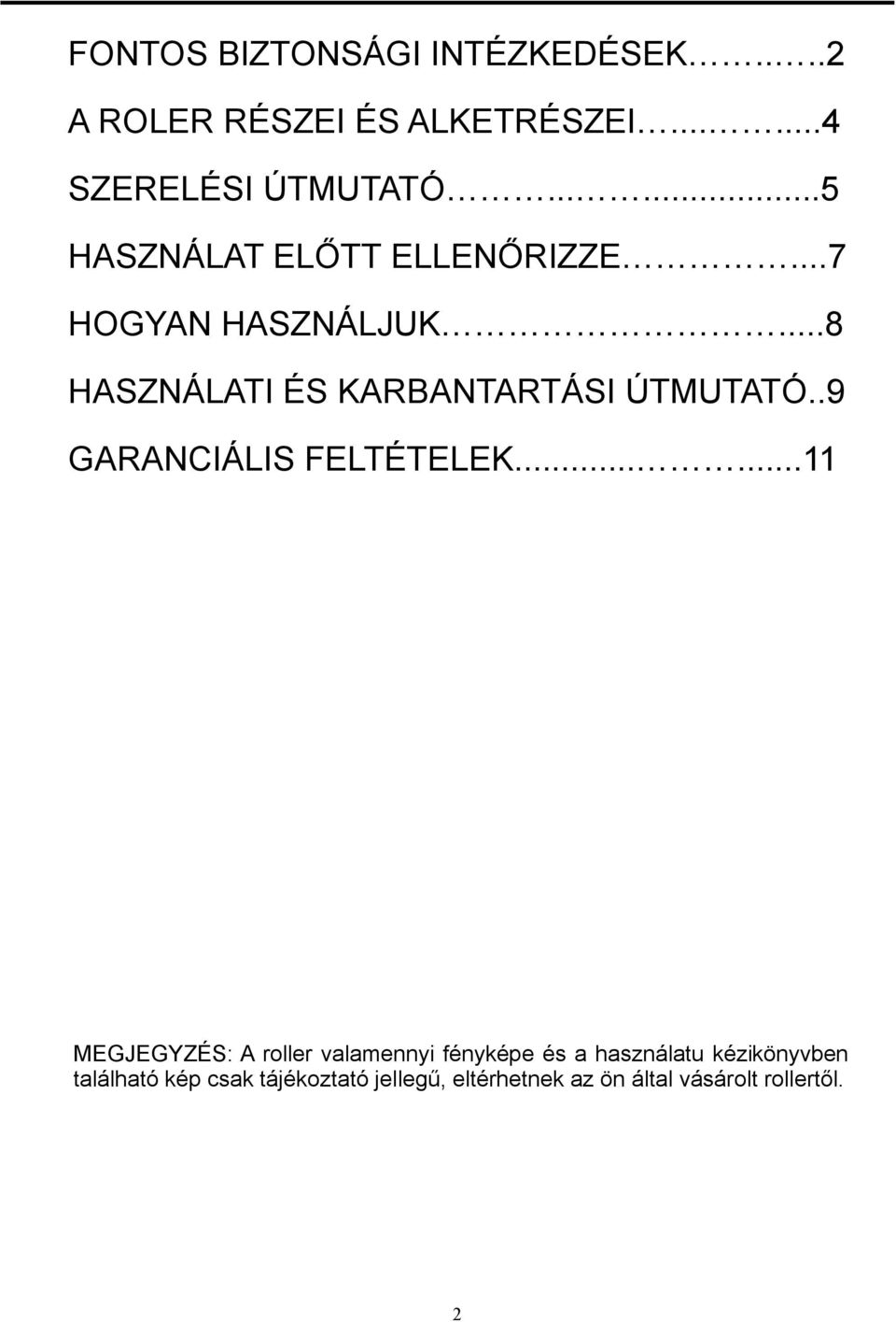 ..8 HASZNÁLATI ÉS KARBANTARTÁSI ÚTMUTATÓ..9 GARANCIÁLIS FELTÉTELEK.