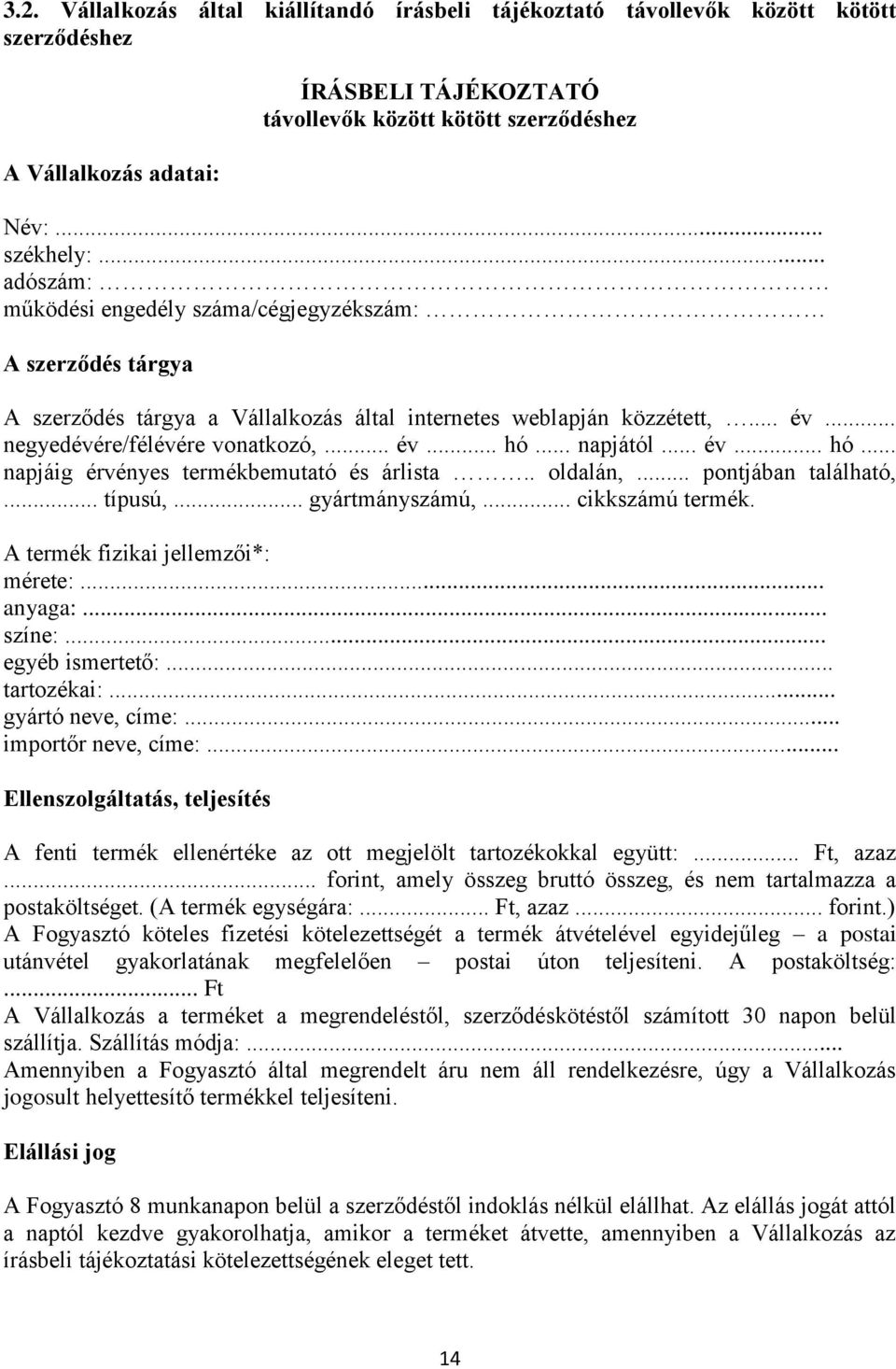 .. napjától... év... hó... napjáig érvényes termékbemutató és árlista.. oldalán,... pontjában található,... típusú,... gyártmányszámú,... cikkszámú termék. A termék fizikai jellemzői*: mérete:.