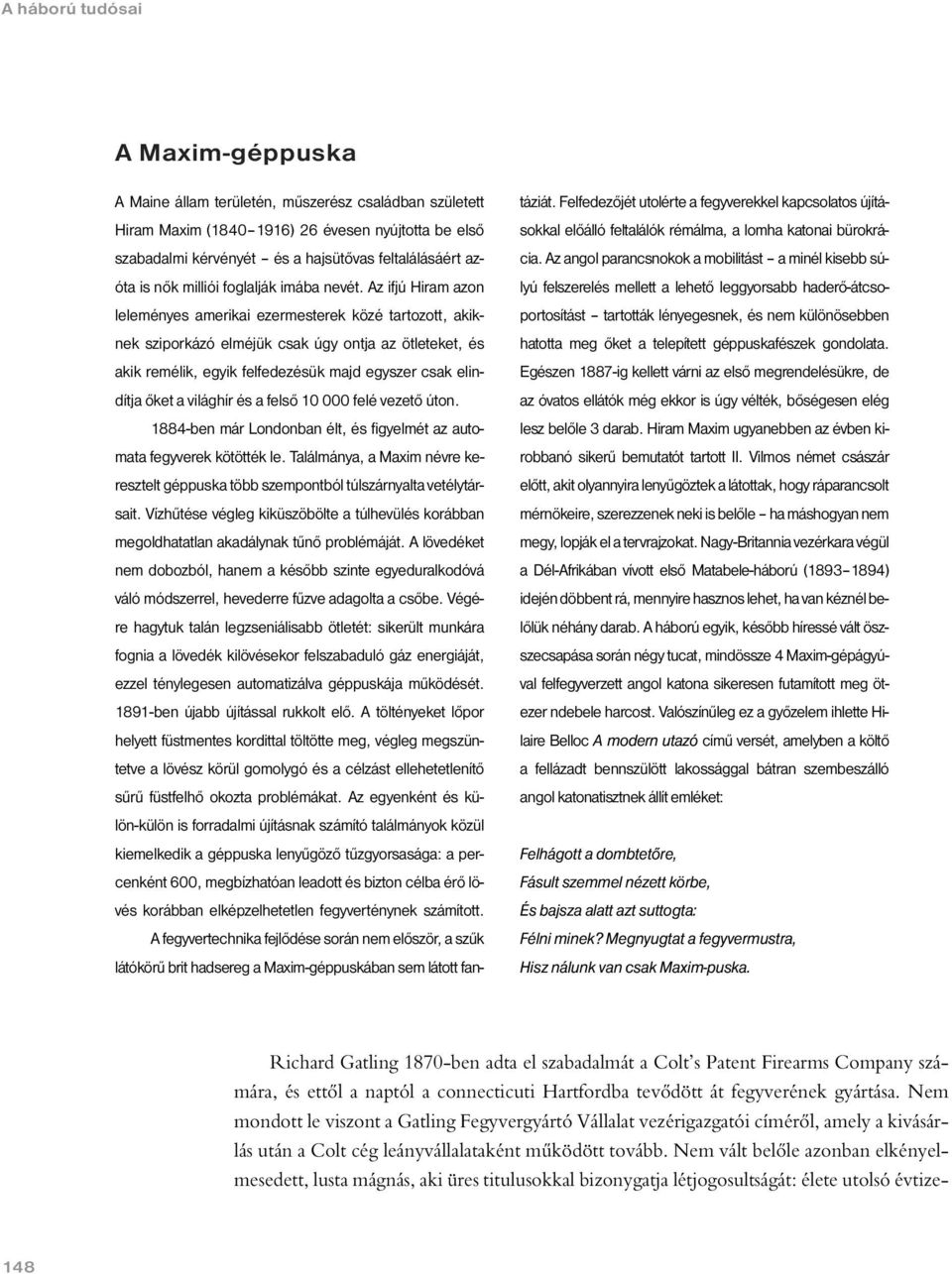 Az ifjú Hiram azon leleményes amerikai ezermesterek közé tartozott, akiknek sziporkázó elméjük csak úgy ontja az ötleteket, és akik remélik, egyik felfedezésük majd egyszer csak elindítja őket a