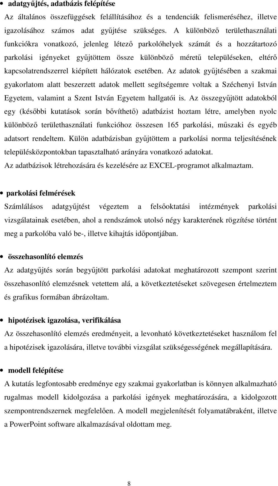 kapcsolatrendszerrel kiépített hálózatok esetében.