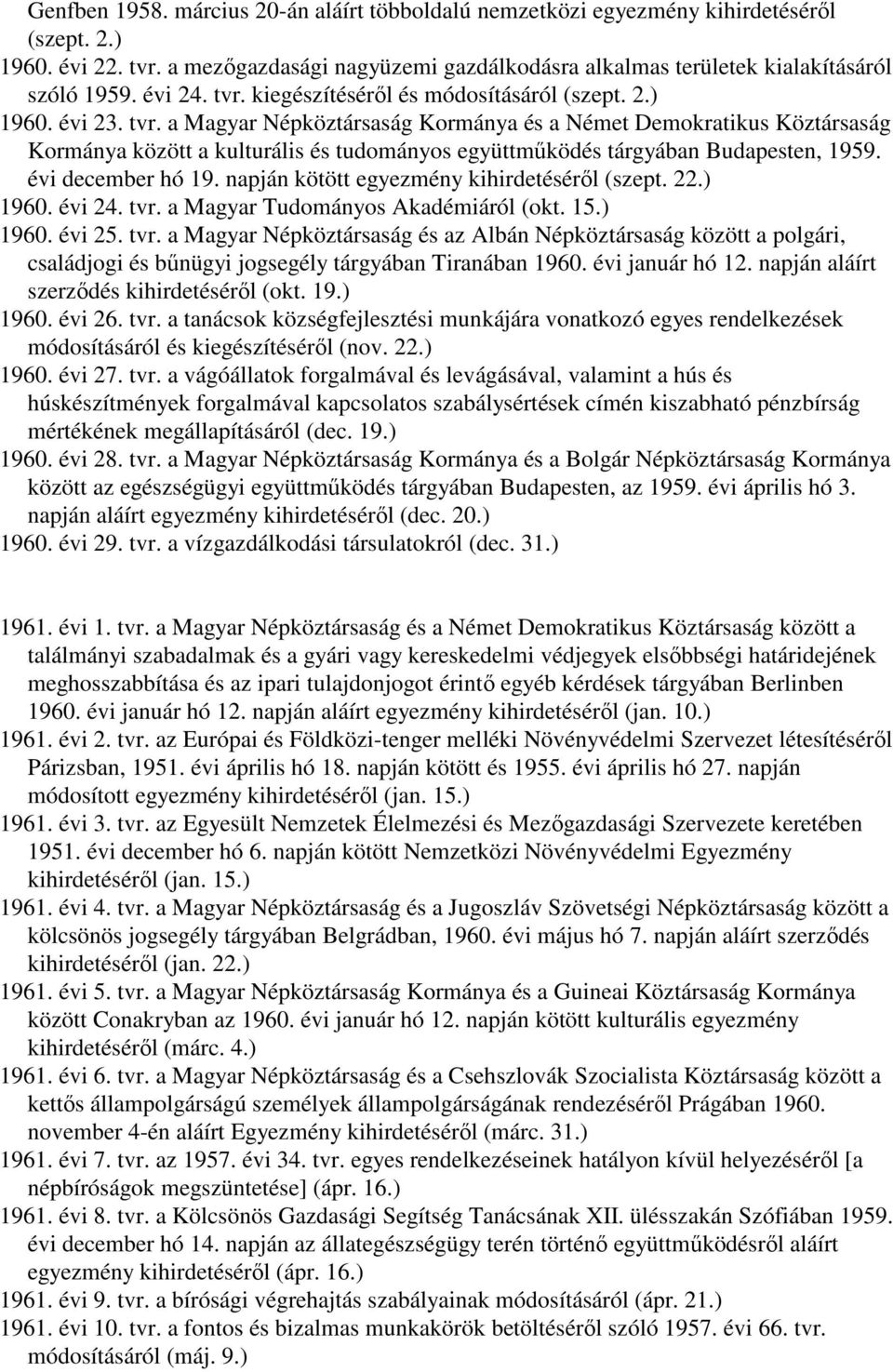 évi december hó 19. napján kötött egyezmény kihirdetéséről (szept. 22.) 1960. évi 24. tvr.