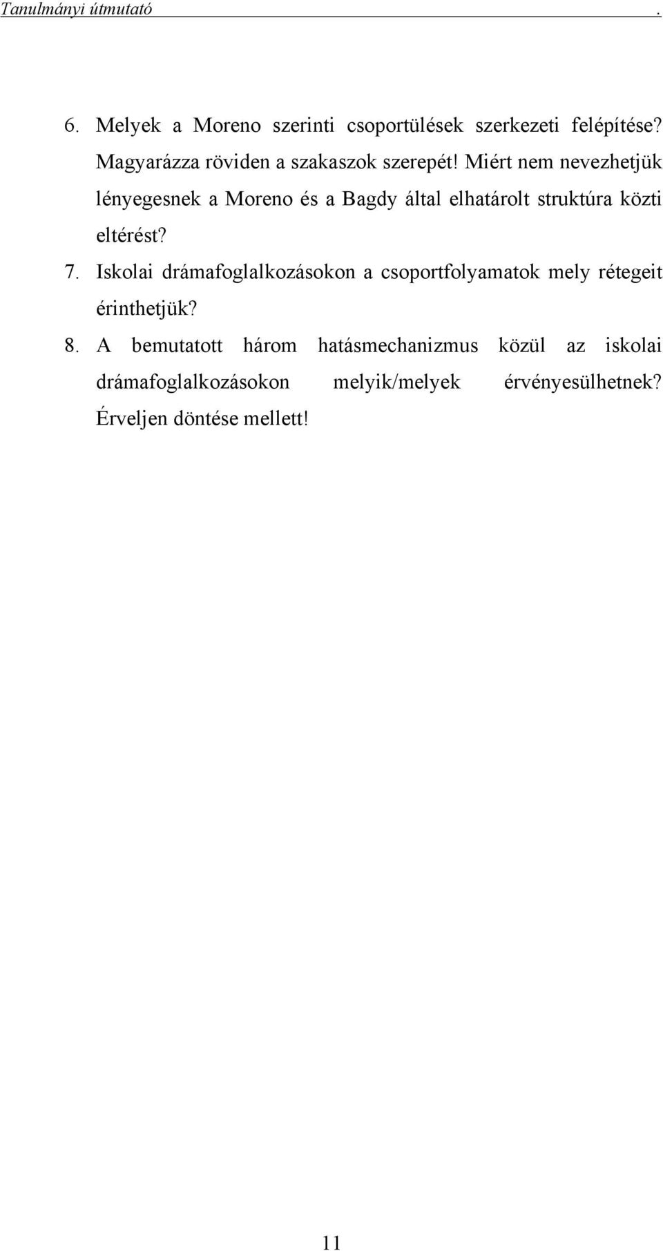 Miért nem nevezhetjük lényegesnek a Moreno és a Bagdy által elhatárolt struktúra közti eltérést? 7.