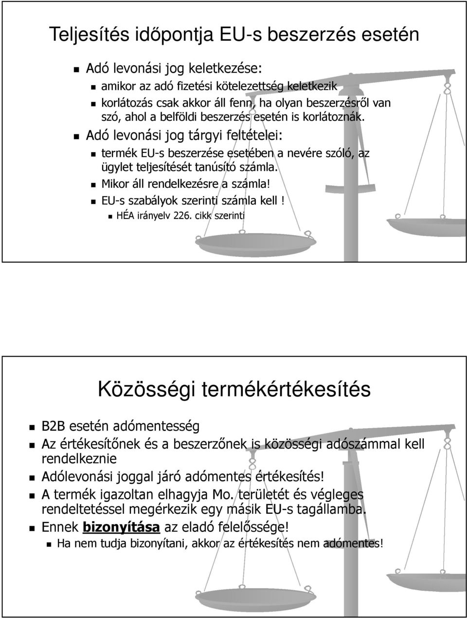 EU-s szabályok szerinti számla kell! HÉA irányelv 226.