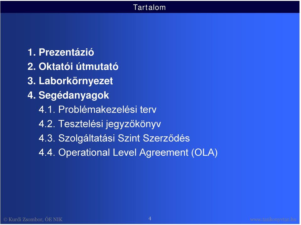 Problémakezelési terv 4.2. Tesztelési jegyzőkönyv 4.3.