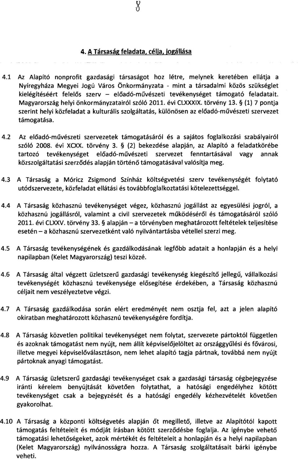 előadó-művészeti tevékenységet támogató feladatait. Magyarország helyi önkormányzatairól szóló 2011. évi CLXXXIX. törvény 13.