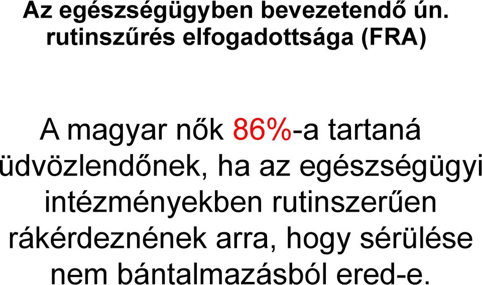 tartaná üdvözlendőnek, ha az egészségügyi