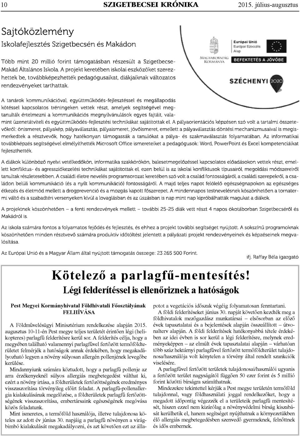 augusztus 10-11-én Pest megye teljes területét érintően légi (helikopteres) parlagfű felderítésre kerül sor.