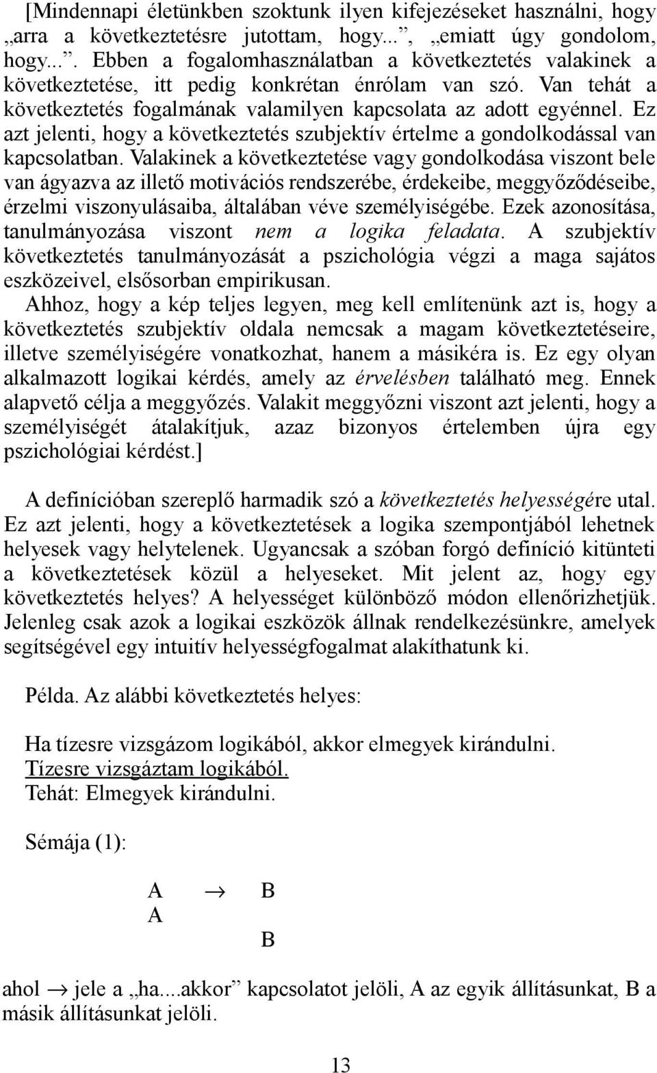 Ez azt jelenti, hogy a következtetés szubjektív értelme a gondolkodással van kapcsolatban.