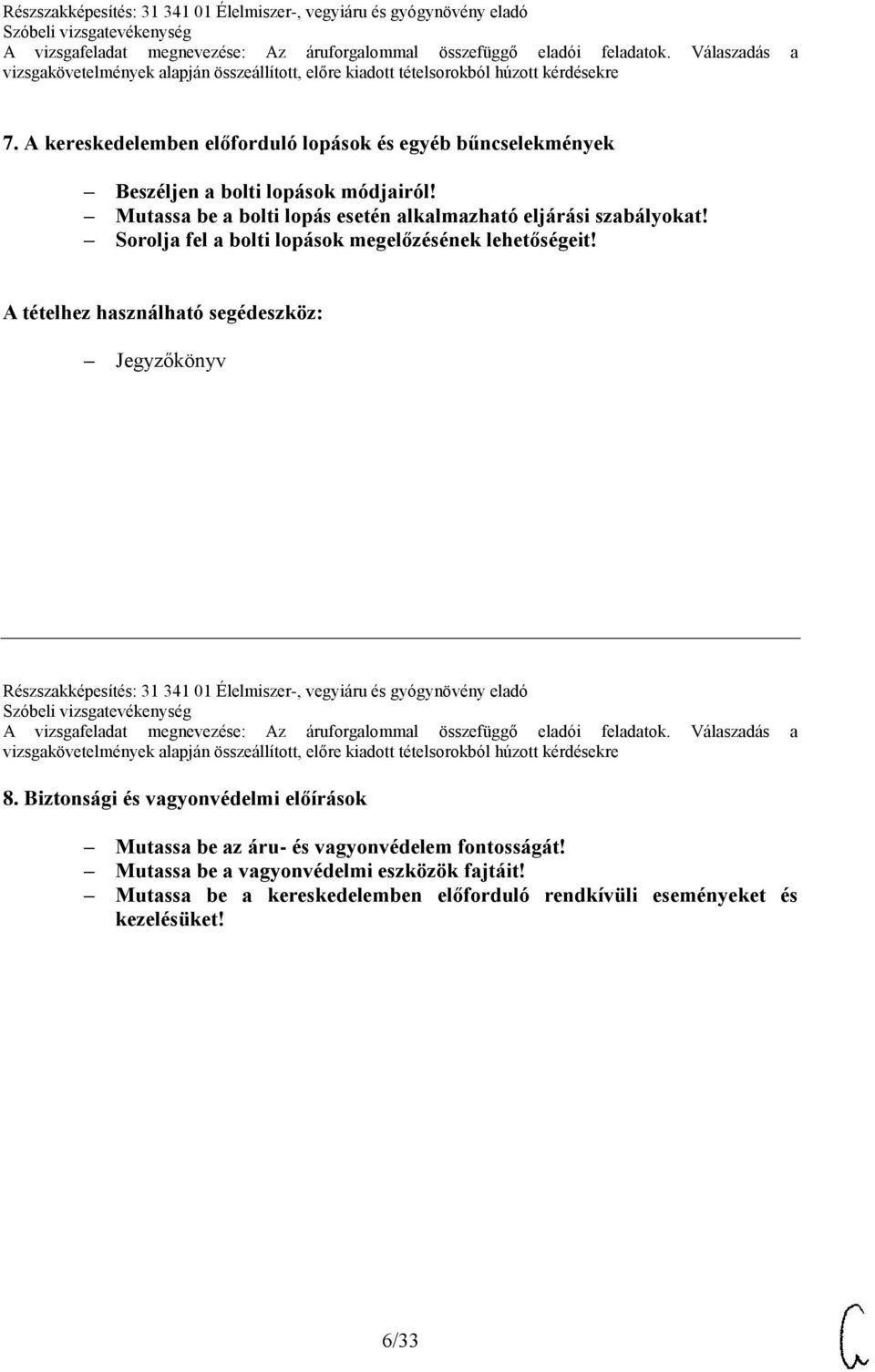 Jegyzőkönyv Részszakképesítés: 31 341 01 Élelmiszer-, vegyiáru és gyógynövény eladó 8.