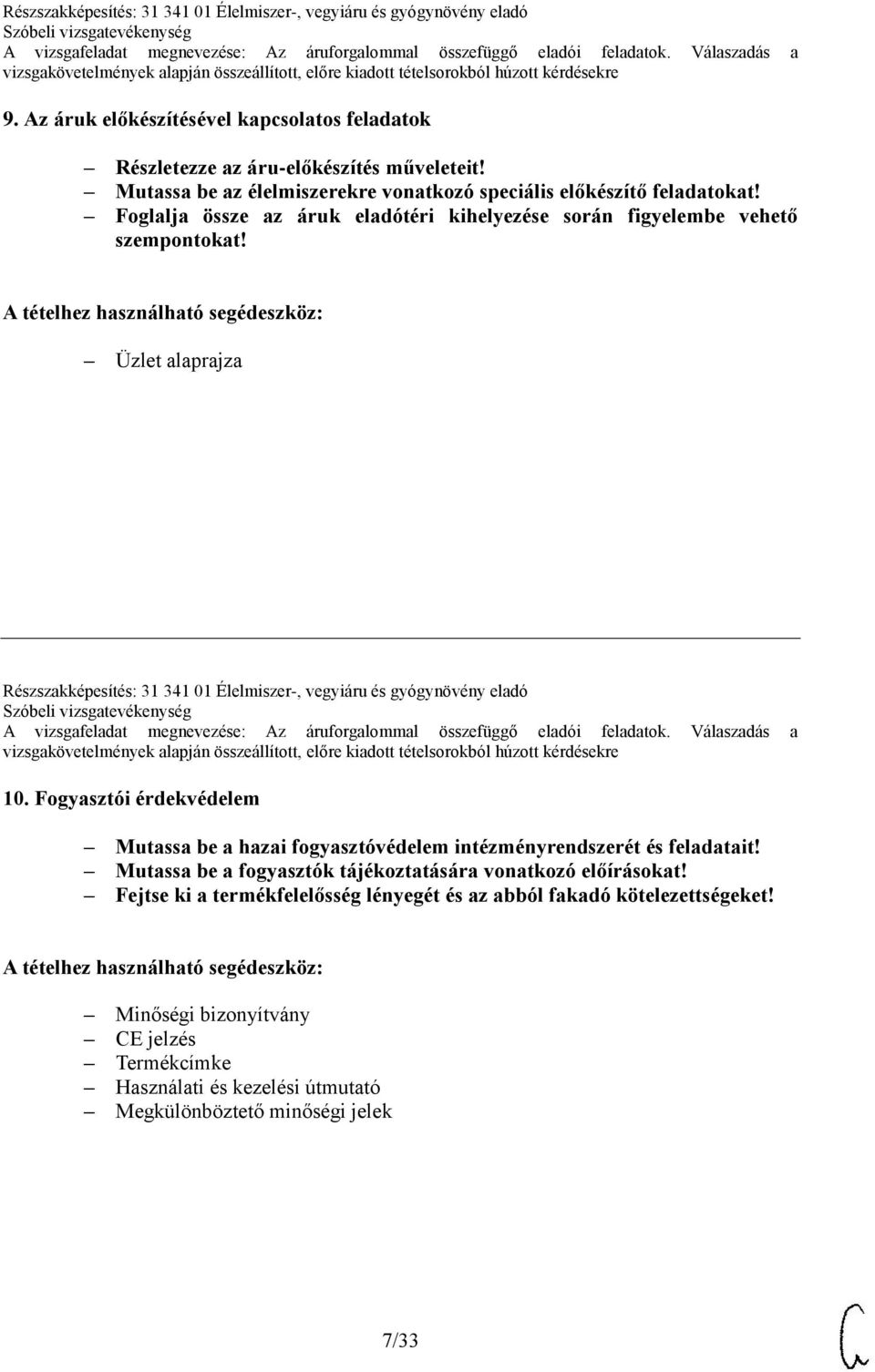 Üzlet alaprajza Részszakképesítés: 31 341 01 Élelmiszer-, vegyiáru és gyógynövény eladó 10.