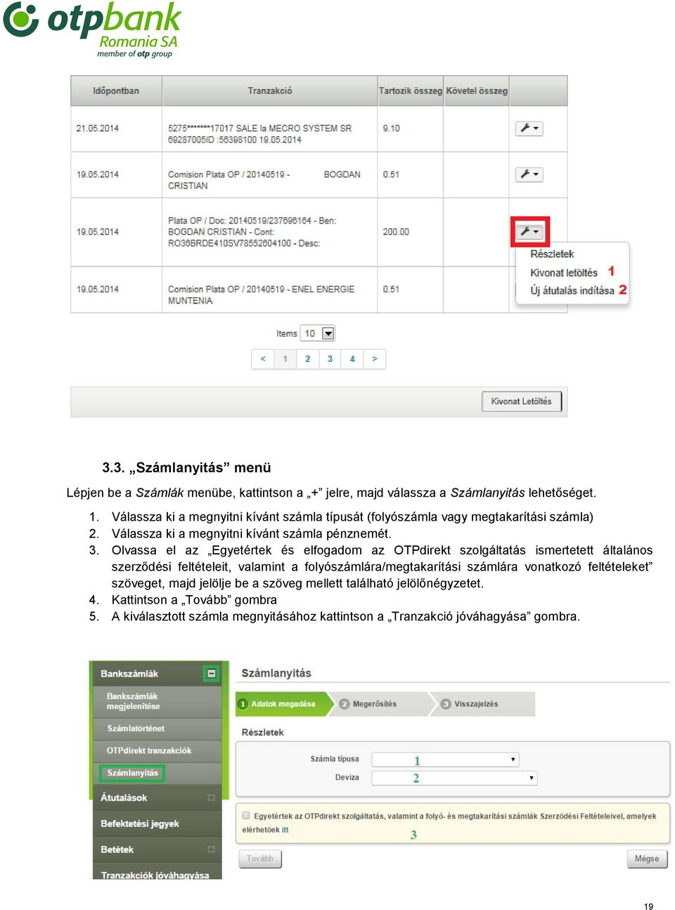 Olvassa el az Egyetértek és elfogadom az OTPdirekt szolgáltatás ismertetett általános szerződési feltételeit, valamint a folyószámlára/megtakarítási