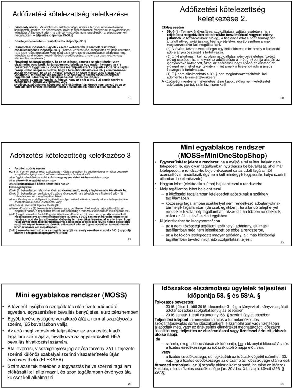 Elszámolási időszakos ügyletek esetén ellenérték (elszámolt részfizetés) esedékességének időpontja 58.