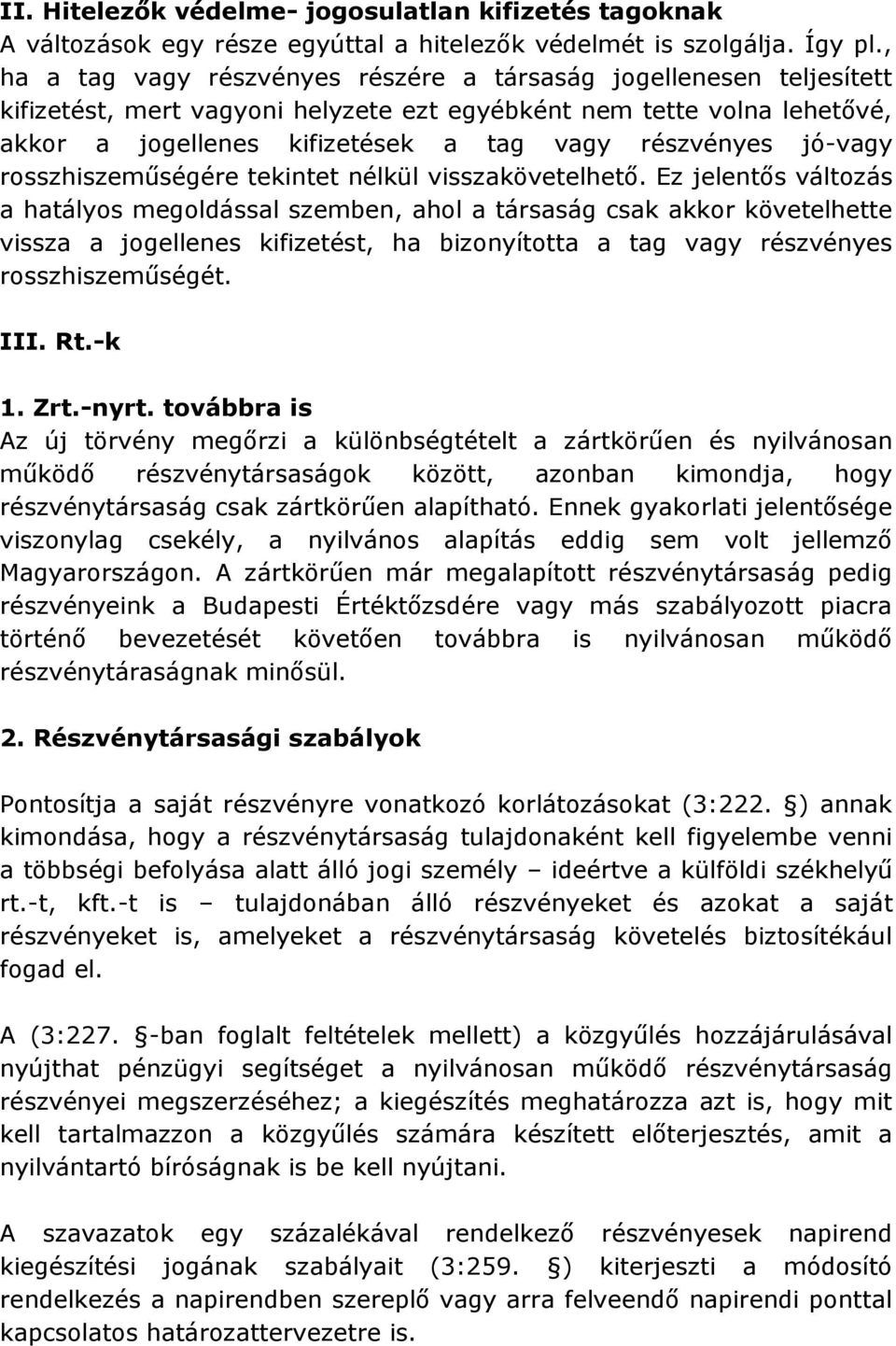 jó-vagy rosszhiszeműségére tekintet nélkül visszakövetelhető.