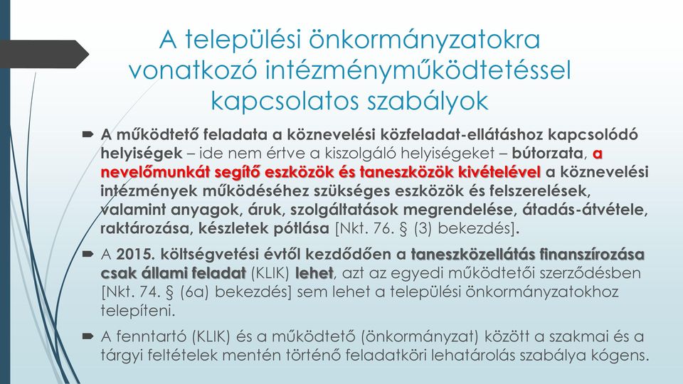 megrendelése, átadás-átvétele, raktározása, készletek pótlása [Nkt. 76. (3) bekezdés]. A 2015.