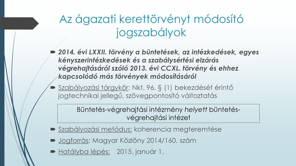 törvény és ehhez kapcsolódó más törvények módosításáról Szabályozási tárgykör: Nkt. 96.