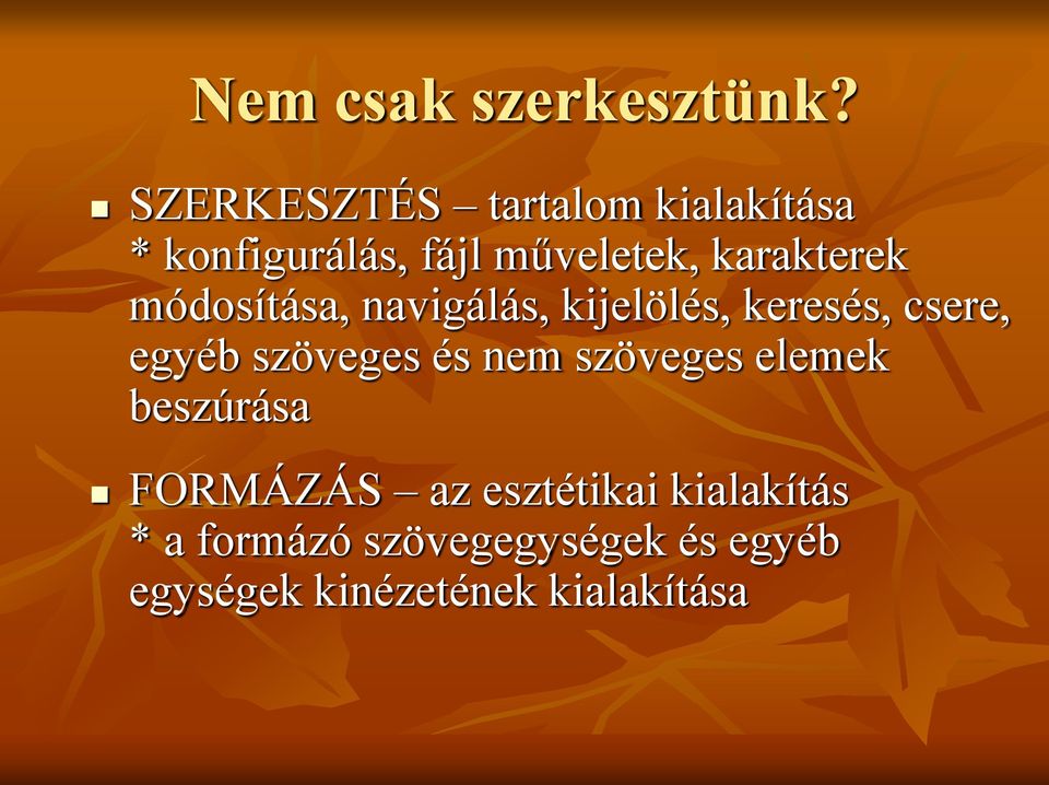 karakterek módosítása, navigálás, kijelölés, keresés, csere, egyéb