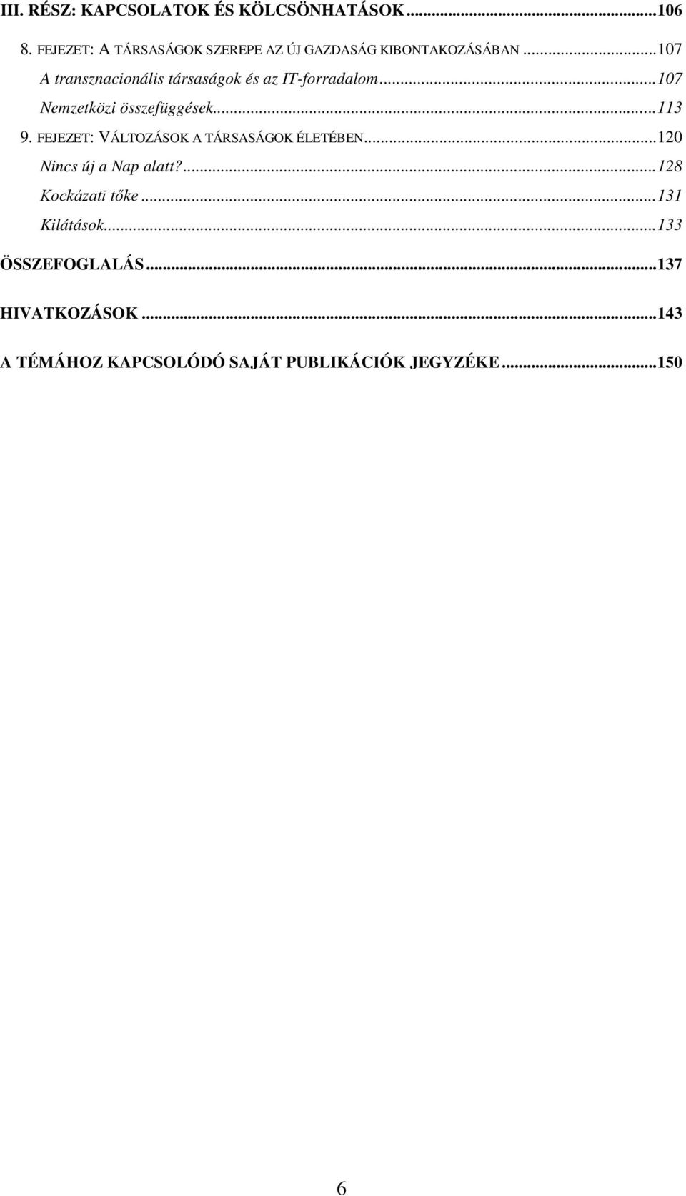 ..107 A transznacionális társaságok és az IT-forradalom...107 Nemzetközi összefüggések...113 9.