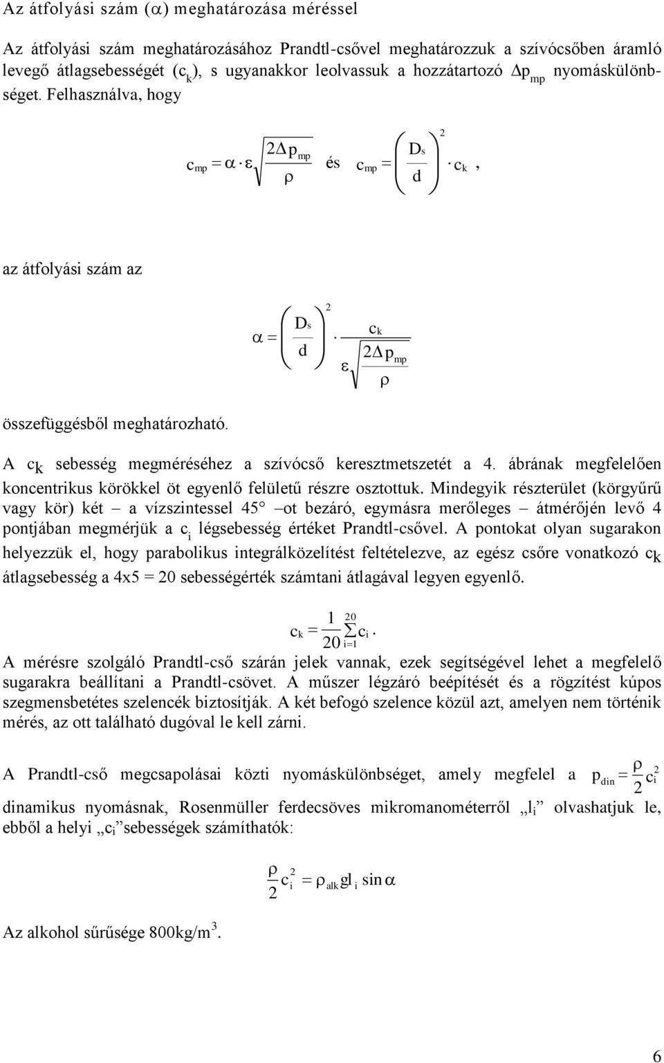 ábrának megfelelően koncentrikus körökkel öt egyenlő felületű részre osztottuk.