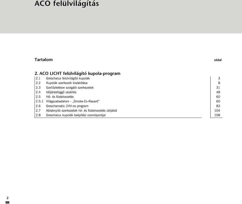 3 Szellõztetésre szolgáló szerkezetek 31 2.4 Idõjárásfüggõ vezérlés 48 2.5 