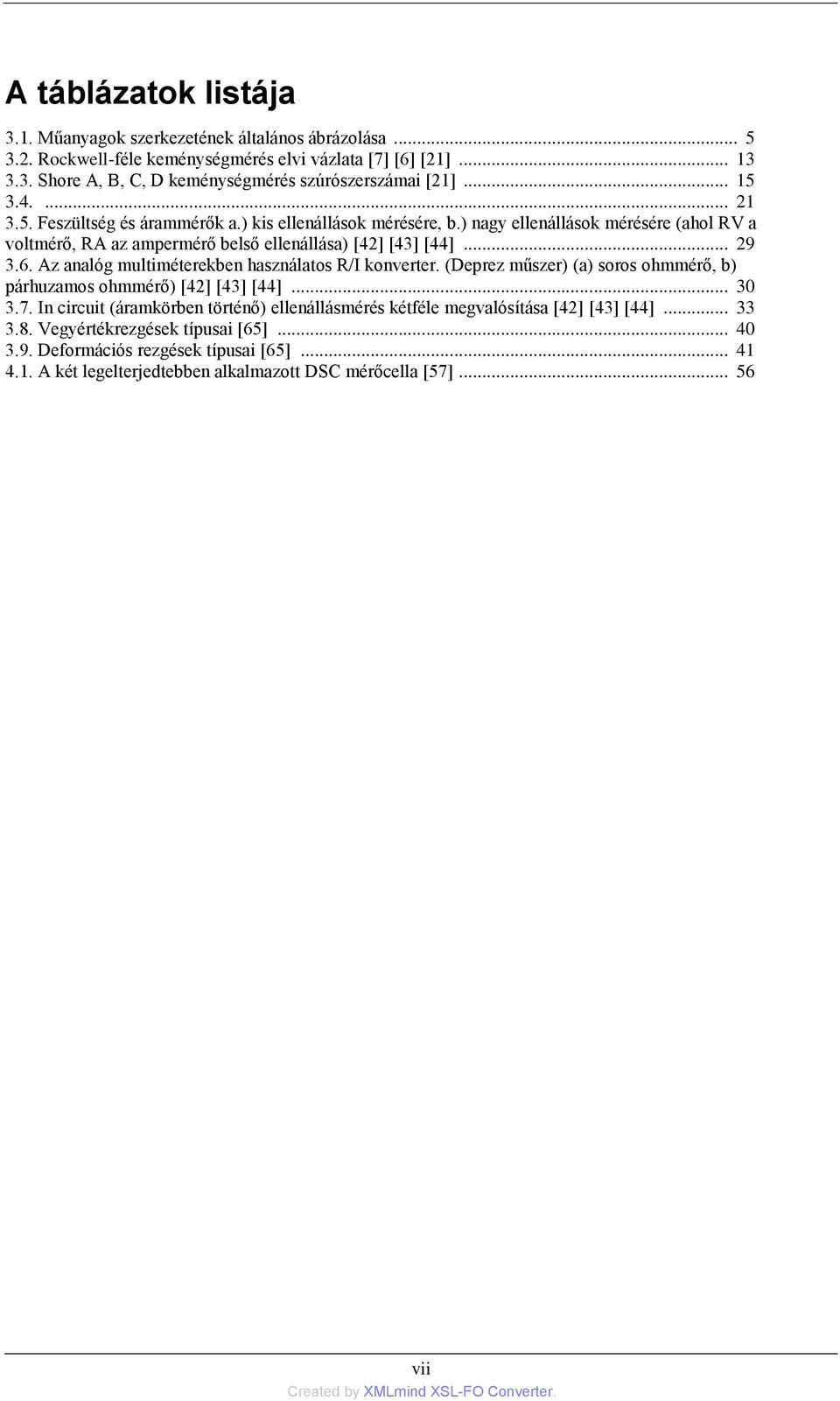 Az analóg multiméterekben használatos R/I konverter. (Deprez műszer) (a) soros ohmmérő, b) párhuzamos ohmmérő) [42] [43] [44]... 30 3.7.