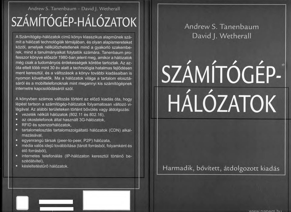 mind a gyakorló szakemberek, mind a tanulmányaikat folytatók számára. Tanenbaum professzor könyve először 1980-ban jelent meg, amikor a hálózatok még csak a tudományos érdekességek körébe tartoztak.