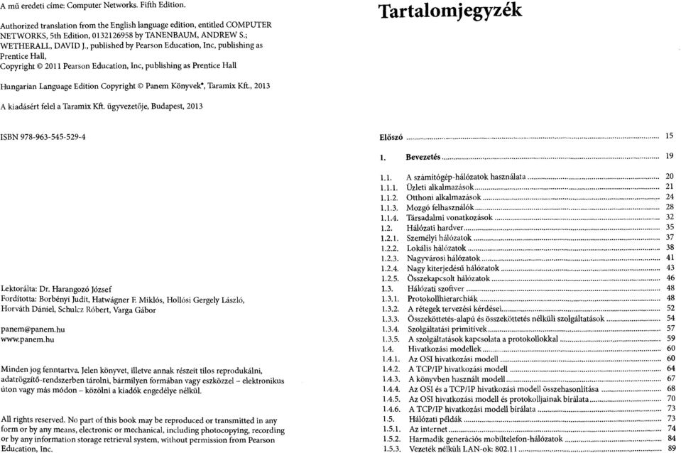 , published by Pearson Education, Inc, publishing as Prentice Hall, Copyright 2011 Pearson Education, Inc, publishing as Prentice Hall Tartalomjegyzék Hungarian Language Edition Copyright Panem