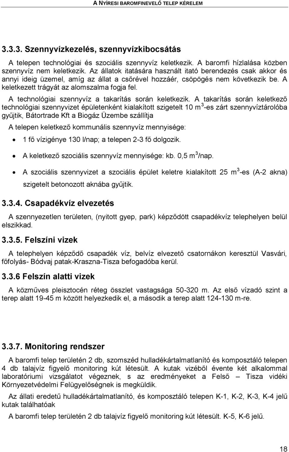 A technológiai szennyvíz a takarítás során keletkezik.