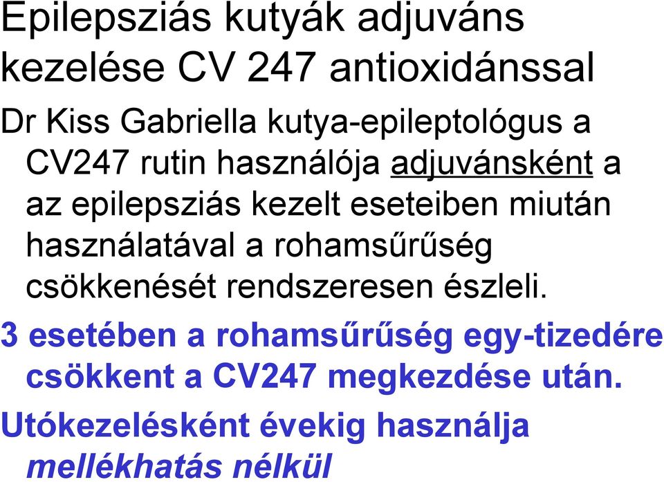 eseteiben miután használatával a rohamsűrűség csökkenését rendszeresen észleli.