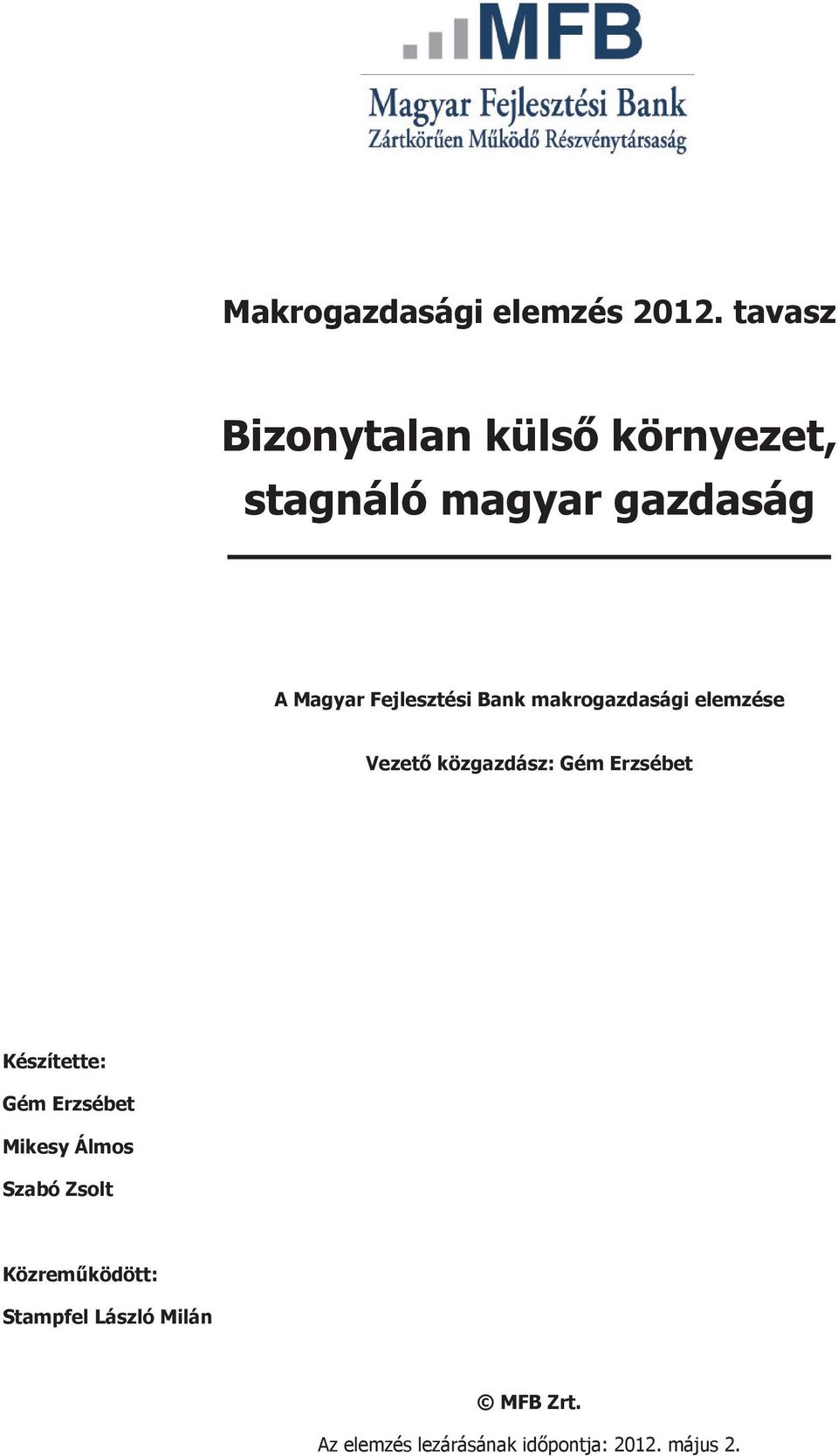 Fejlesztési Bank makrogazdasági elemzése Vezető közgazdász: Gém Erzsébet