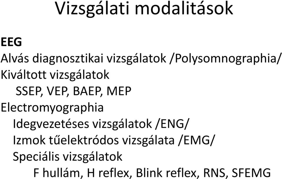 Electromyographia Idegvezetéses vizsgálatok /ENG/ Izmok tűelektródos