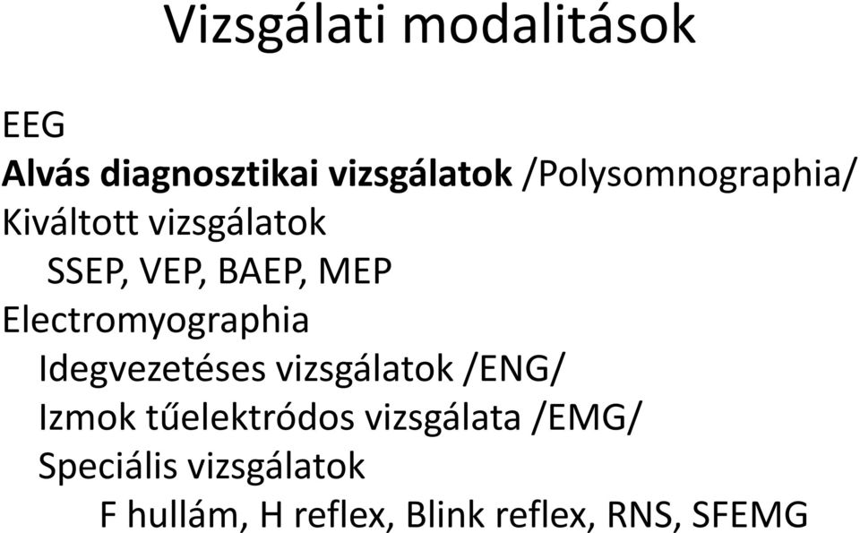 Electromyographia Idegvezetéses vizsgálatok /ENG/ Izmok tűelektródos