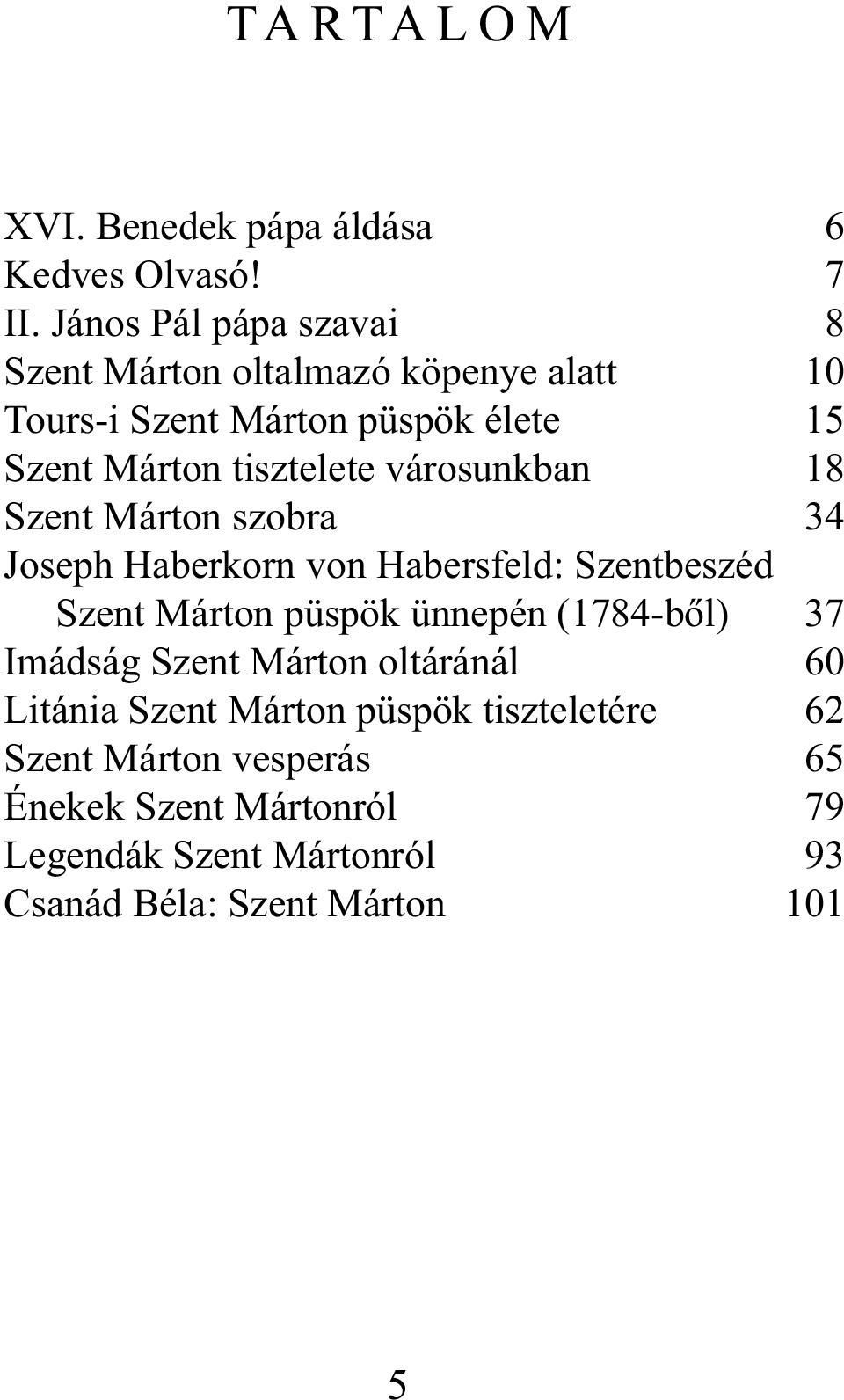 tisztelete városunkban 18 Szent Márton szobra 34 Joseph Haberkorn von Habersfeld: Szentbeszéd Szent Márton püspök ünnepén