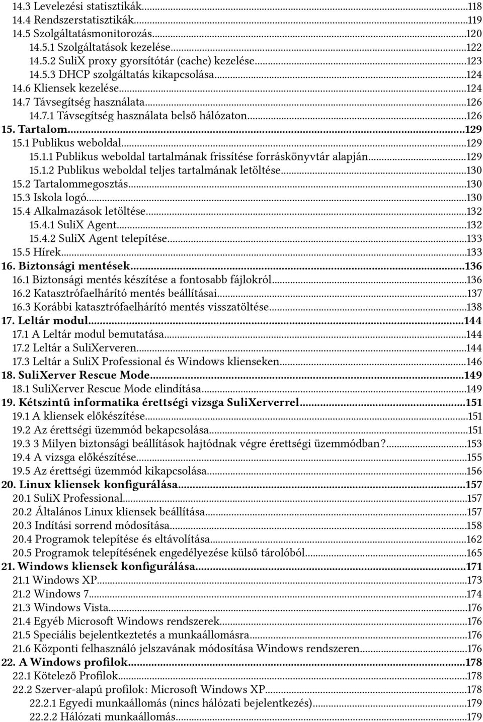 ..129 15.1.2 Publikus weboldal teljes tartalmának letöltése...130 15.2 Tartalommegosztás...130 15.3 Iskola logó...130 15.4 Alkalmazások letöltése...132 15.4.1 SuliX Agent...132 15.4.2 SuliX Agent telepítése.