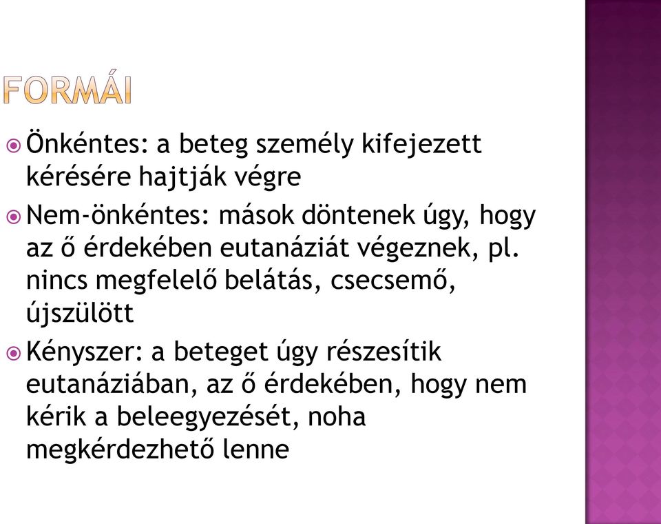 nincs megfelelő belátás, csecsemő, újszülött Kényszer: a beteget úgy