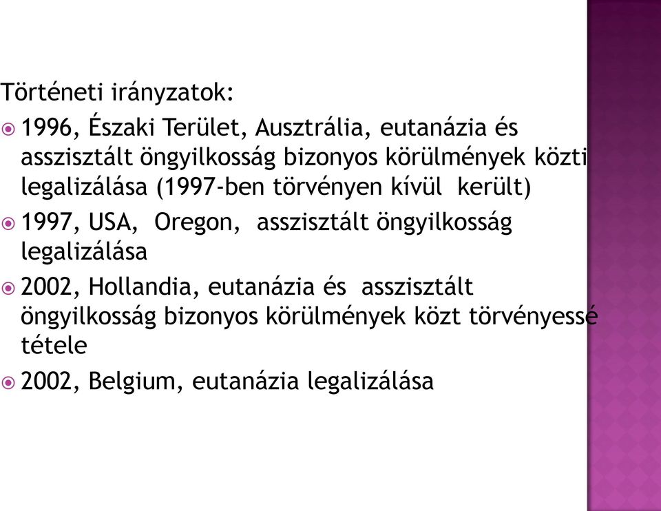 1997, USA, Oregon, asszisztált öngyilkosság legalizálása 2002, Hollandia, eutanázia és