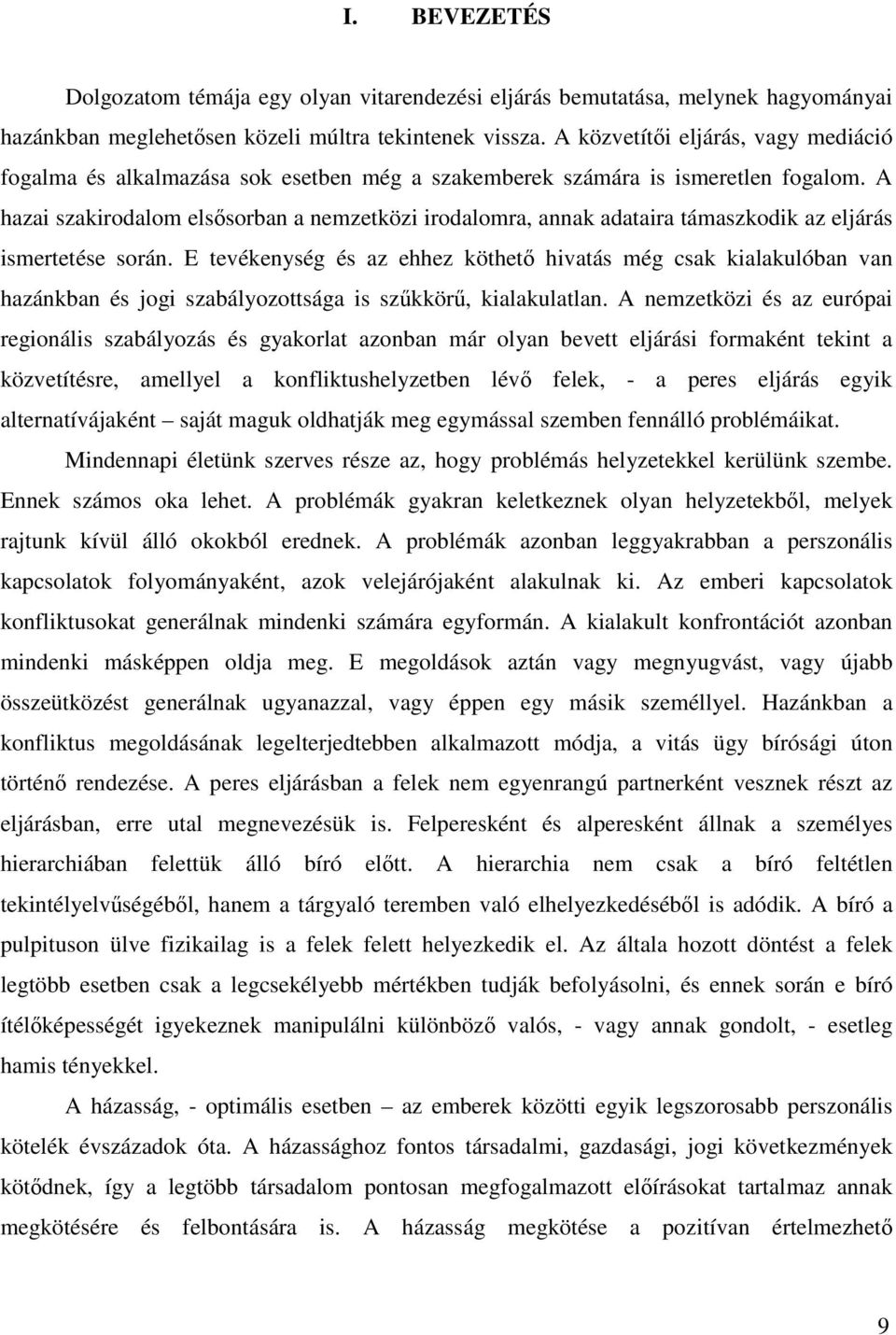 A hazai szakirodalom elssorban a nemzetközi irodalomra, annak adataira támaszkodik az eljárás ismertetése során.