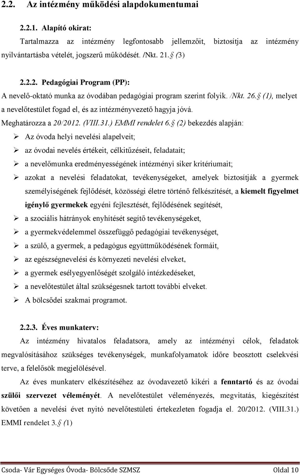 Meghatározza a 20/2012. (VIII.31.) EMMI rendelet 6.