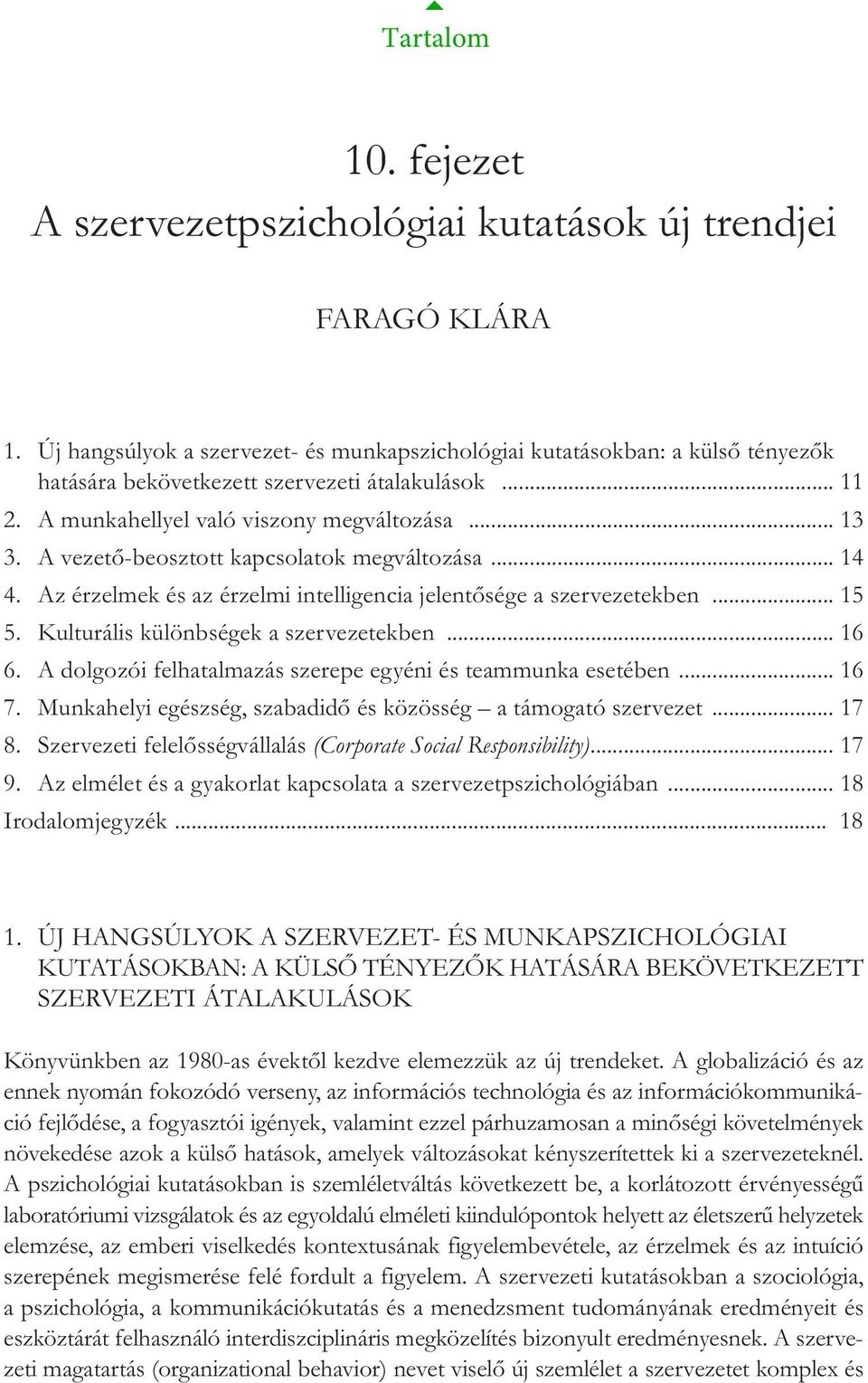 A vezető-beosztott kapcsolatok megváltozása... 14 4. Az érzelmek és az érzelmi intelligencia jelentősége a szervezetekben... 15 5. Kulturális különbségek a szervezetekben... 16 6.