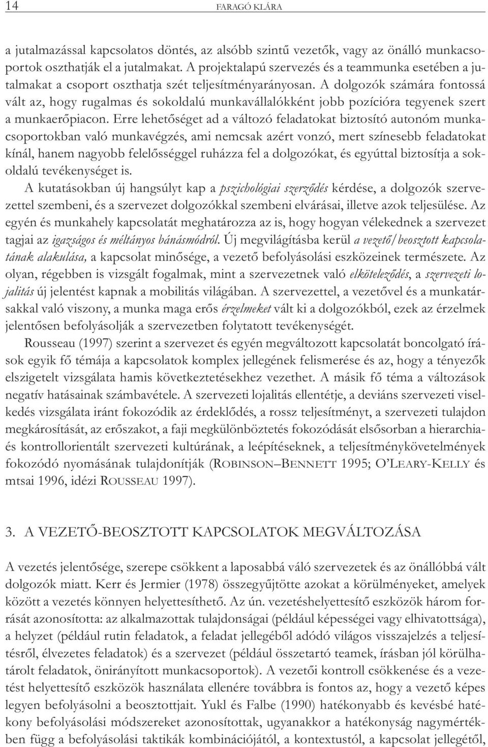 A dolgozók számára fontossá vált az, hogy rugalmas és sokoldalú munkavállalókként jobb pozícióra tegyenek szert a munkaerőpiacon.