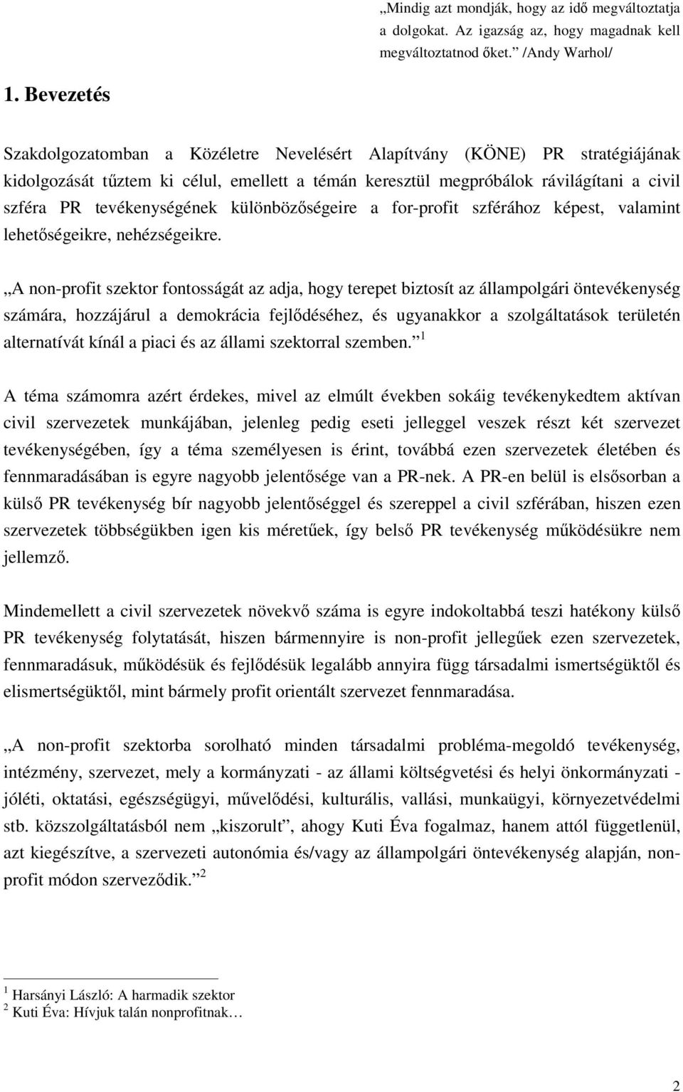 tevékenységének különbözségeire a for-profit szférához képest, valamint lehetségeikre, nehézségeikre.