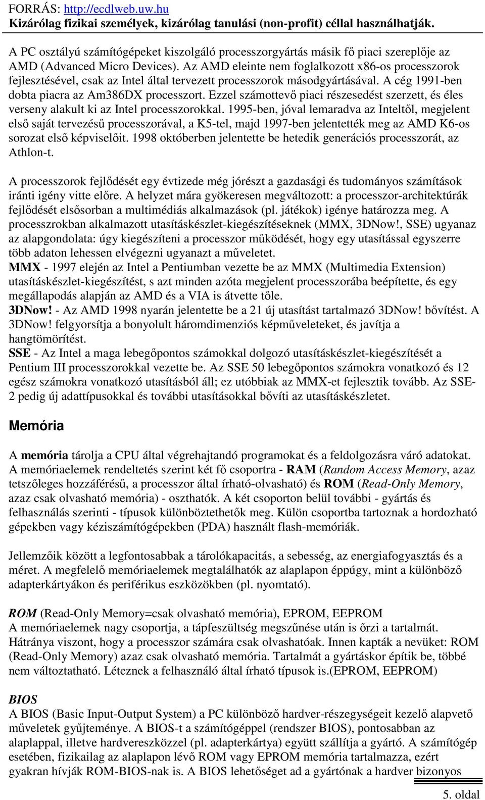 Ezzel számottevő piaci részesedést szerzett, és éles verseny alakult ki az Intel processzorokkal.